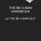 Be a Man: The Ultimate Guide