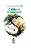 Calatorie in jurul meu - Silvan G. Escu