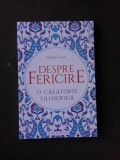 DESPRE FERICIRE, O CALATORIE FILOSOFICA - FREDERIC LENOIR