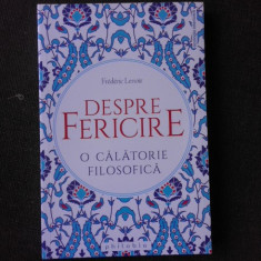 DESPRE FERICIRE, O CALATORIE FILOSOFICA - FREDERIC LENOIR