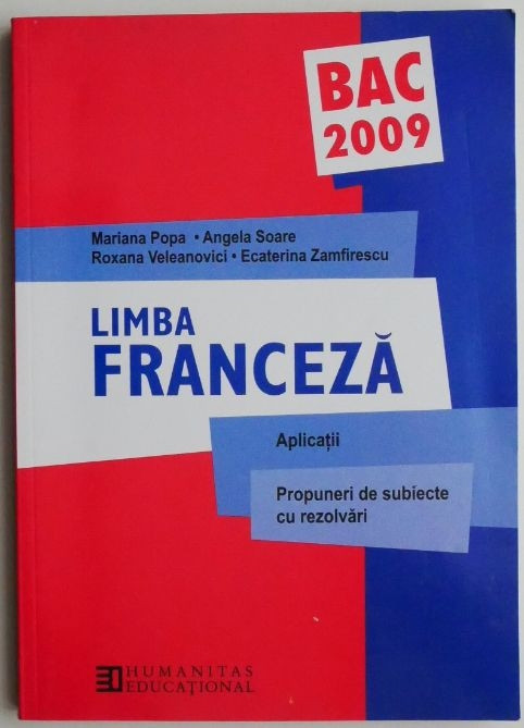 Limba franceza. Aplicatii. Propuneri de subiecte cu rezolvari (BAC 2009) &ndash; Mariana Popa