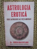 Sorin Bratoveanu - Astrologia erotica. Cheile astrologice ale vietii amoroase