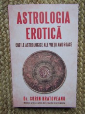 Sorin Bratoveanu - Astrologia erotica. Cheile astrologice ale vietii amoroase