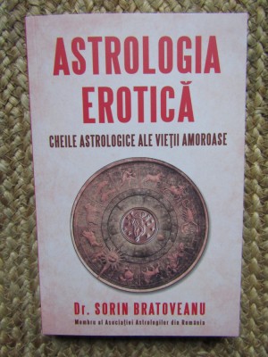 Sorin Bratoveanu - Astrologia erotica. Cheile astrologice ale vietii amoroase foto
