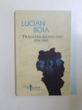TRAGEDIA GERMANIEI 1914-1945 de LUCIAN BOIA 2010