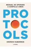 Protocols. Manual de operare a corpului uman - Dr. Andrew Huberman