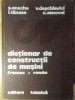 DICTIONAR DE CONSTRUCTII DE MASINI FRANCEZ-ROMAN-S. ENACHE, V. DASCHIEVICI, I. TANASE, C. ZENOVEI-119132