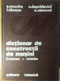 DICTIONAR DE CONSTRUCTII DE MASINI FRANCEZ-ROMAN-S. ENACHE, V. DASCHIEVICI, I. TANASE, C. ZENOVEI