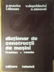 DICTIONAR DE CONSTRUCTII DE MASINI FRANCEZ-ROMAN-S. ENACHE, V. DASCHIEVICI, I. TANASE, C. ZENOVEI foto