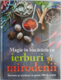 Magie in bucatarie cu ierburi si mirodenii. Savoare si sanatate in peste 200 de retete