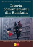 Istoria comunismului din Romania. Povestile ascunse ale comunismului. Curs pentru elevii claselor a XII-a si a XIII-a