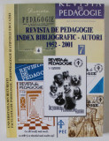 REVISTA DE PEDAGOGIE , INDEX BIBLIOGRAFIC - AUTORI 1952 - 2001 , APARUTA 2002