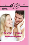 Te rog frumos - Kimberly Llewellyn