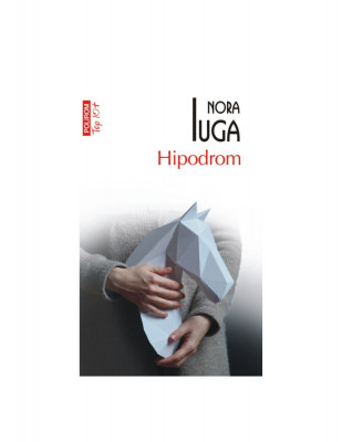 Hipodrom Top 10+ Nr 657, Nora Iuga - Editura Polirom foto