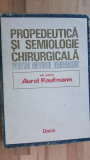 Propedeutica si semiologie chirurgicala pentru medicul generalist- Aurel Kaufmann