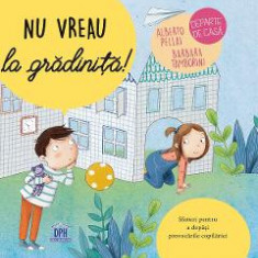 Nu vreau la gradinita! - Alberto Pellai, Barbara Tamborini, Elisa Paganelli