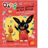 Ziua plina a lui Bing. Caiet de activitati cu abtibilduri