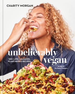 Unbelievably Vegan: 100+ Life-Changing, Plant-Based Recipes: A Cookbook foto