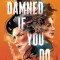 Damned If You Do