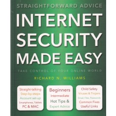 Richard Williams - Internet Security Made Easy: Take Control of Your Online