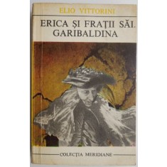 Erica si fratii sai. Garibaldina &ndash; Elio Vittorini