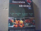SECRETELE SANATATII / Retete culinare strict vegetariene ( 2007 )