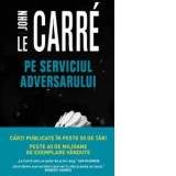 Pe serviciul adversarului - Andreea Nastase, John Le Carre