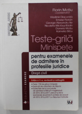 TESTE- GRILA MINISPETE , PENTRU EXAMENELE DE ADMITERE IN PROFESIILE JURIDICE , DREPT CIVIL , coordonator FLORIN MOTIU ..KAMELIA SIRBU , 2018 foto