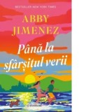Pana la sfarsitul verii - Abby Jimenez, Alexandru Valentin Botea