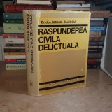 Dr. MIHAIL ELIESCU - RASPUNDEREA CIVILA DELICTUALA , ACADEMIA ROMANA , 1972 *