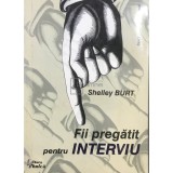 Shelley Burt - Fii pregatit pentru interviu (Editia: 1999)