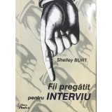 Shelley Burt - Fii pregătit pentru interviu (editia 1999)