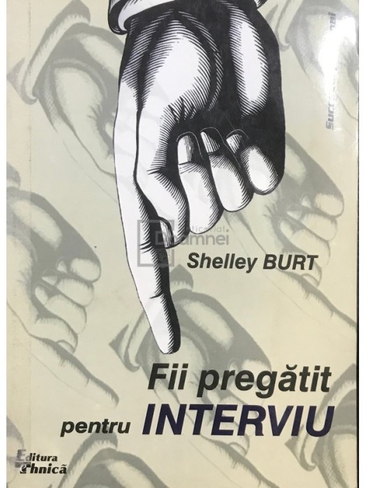 Shelley Burt - Fii pregatit pentru interviu (Editia: 1999)