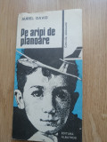 Aurel V. David - Pe aripi de planoare - Editura: Albatros : 1981