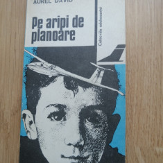 Aurel V. David - Pe aripi de planoare - Editura: Albatros : 1981