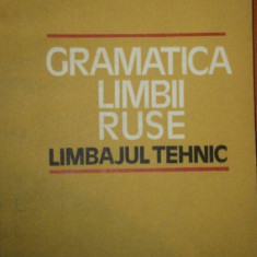 GRAMATICA LIMBII RUSE.LIMBAJUL TEHNIC - COLECTIV 1981