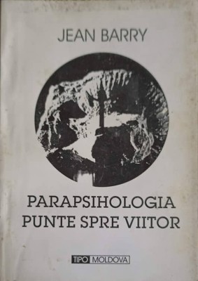 PARAPSIHOLOGIA PUNTE SPRE VIITOR-JEAN BARRY-248204 foto