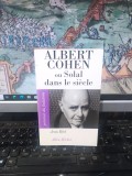 Jean Blot, Albert Cohen ou Solal dans le siecle, Presente du Judaisme, Albin Michel, Paris 1995, 246