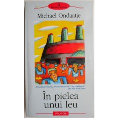 In pielea unui leu &ndash; Michael Ondaatje