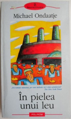 In pielea unui leu &amp;ndash; Michael Ondaatje foto