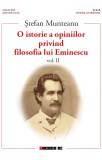 O istorie a opiniilor privind filosofia lui Eminescu vol. II | Stefan Munteanu, Eikon