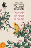 Povestiri de tinut in palma - Yasunari Kawabata