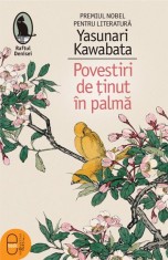 Povestiri de tinut in palma - Yasunari Kawabata - Humanitas