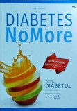 Alan Brown - Diabetes NoMore. Invinge diabetul si incepe o viata sanatoasa in
