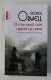 O MIE NOUA SUTE OPTZECI SI PATRU , de GEORGE ORWELL , 2019