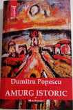 Dumitru Popescu - Amurg istoric - VOL. 1