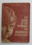 CE, CUM SI CAT TREBUIE SA MANANCE COPILUL de EMILIA ANDREESCU ...EMILIA SANDULESCU , 1964 ,