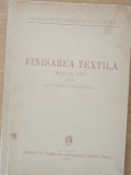 FINISAREA TEXTILA* MANUAL UNIC PENTRU SCOLI MEDII SI PROFESIONALE, 1949