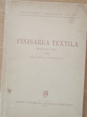 FINISAREA TEXTILA* MANUAL UNIC PENTRU SCOLI MEDII SI PROFESIONALE, 1949 foto