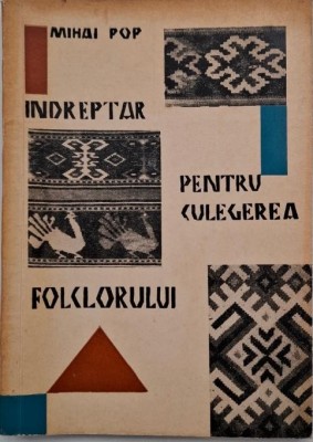 Indreptar pentru culegerea folclorului - Mihai Pop foto